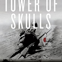 [DOWNLOAD] PDF 📑 Tower of Skulls: A History of the Asia-Pacific War: July 1937-May 1