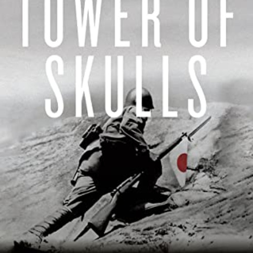 [DOWNLOAD] PDF 📑 Tower of Skulls: A History of the Asia-Pacific War: July 1937-May 1