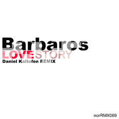 Barbaros - Love Story (Daniel Kaltofen Remix)