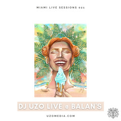 DJ UZO LIVE @ Balan's - Miami Live Sessions 021 #NFT