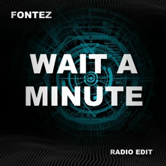 Fontez - Wait A Minute (Rádio Edit) Free Download Full