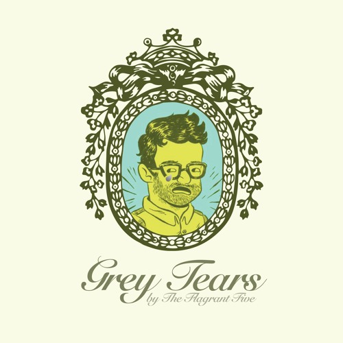Grey Tears - The Flagrant Five (Sara Love, Steve Sachs, Steven Shaw, Chargrix, and Eastman Presser)