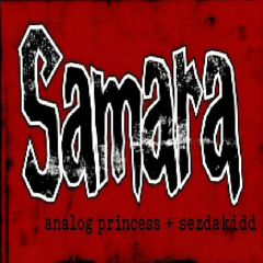 samara +sezdakidd