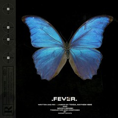 •FEVER• ft Spicey Sensai & MayHem 1685