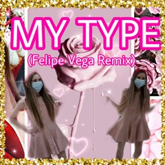 My Type (Felipe Vega Remix)