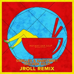 Skrillex & Habstrakt - Chicken Soup (Jroll Remix)