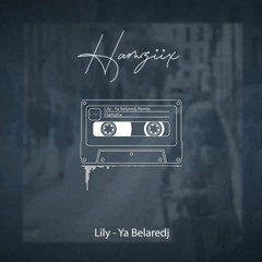 Lily - Ya Belaredj (HAMZIIX REMIX)