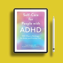 Self-Care for People with ADHD: 100+ Ways to Recharge, De-Stress, and Prioritize You!. Free Rea