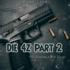 Die 4z Part 2 - YNI Rooga2x x YNI Skrap