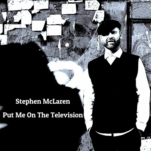 Stephen McLaren - Put Me On The Television