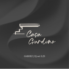 Gabdez x Casa Giardino - Dj set 11.25