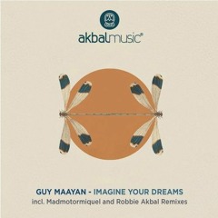 Guy Maayan - Your Dreams (Madmotormiquel's My Dreams Remix)[Akbal Music]
