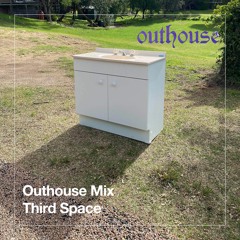 Outhouse Mix: Third Space