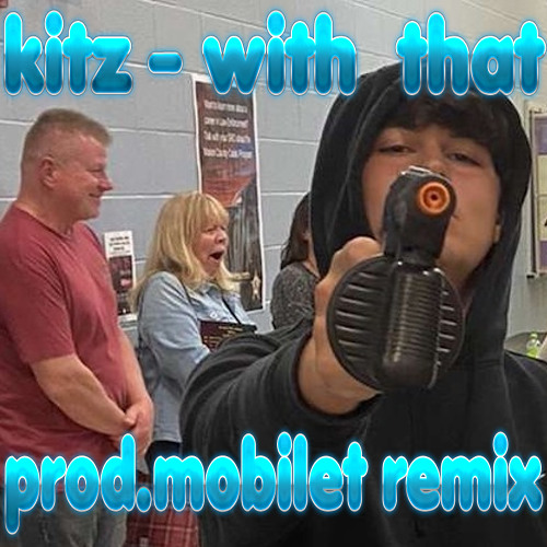 kitz - with that (prod.mobilet remix)