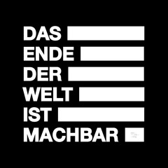 Das Ende der Welt ist machbar