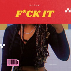 F*CK IT