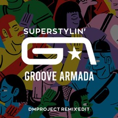 Groove Armada - Superstylin' (Dmproject ReMix edit)