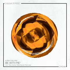 PREMIERE: Ezra Collins - Be With Me (Max Cohle Remix) [Colour In Music]