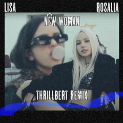 LISA - NEW WOMAN Feat. Rosalía (Thrillbert Remix)