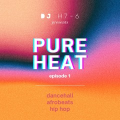 PURE HEAT ep. 1 - 2023 Dancehall, Afro, Hip Hop (EXPLICIT)