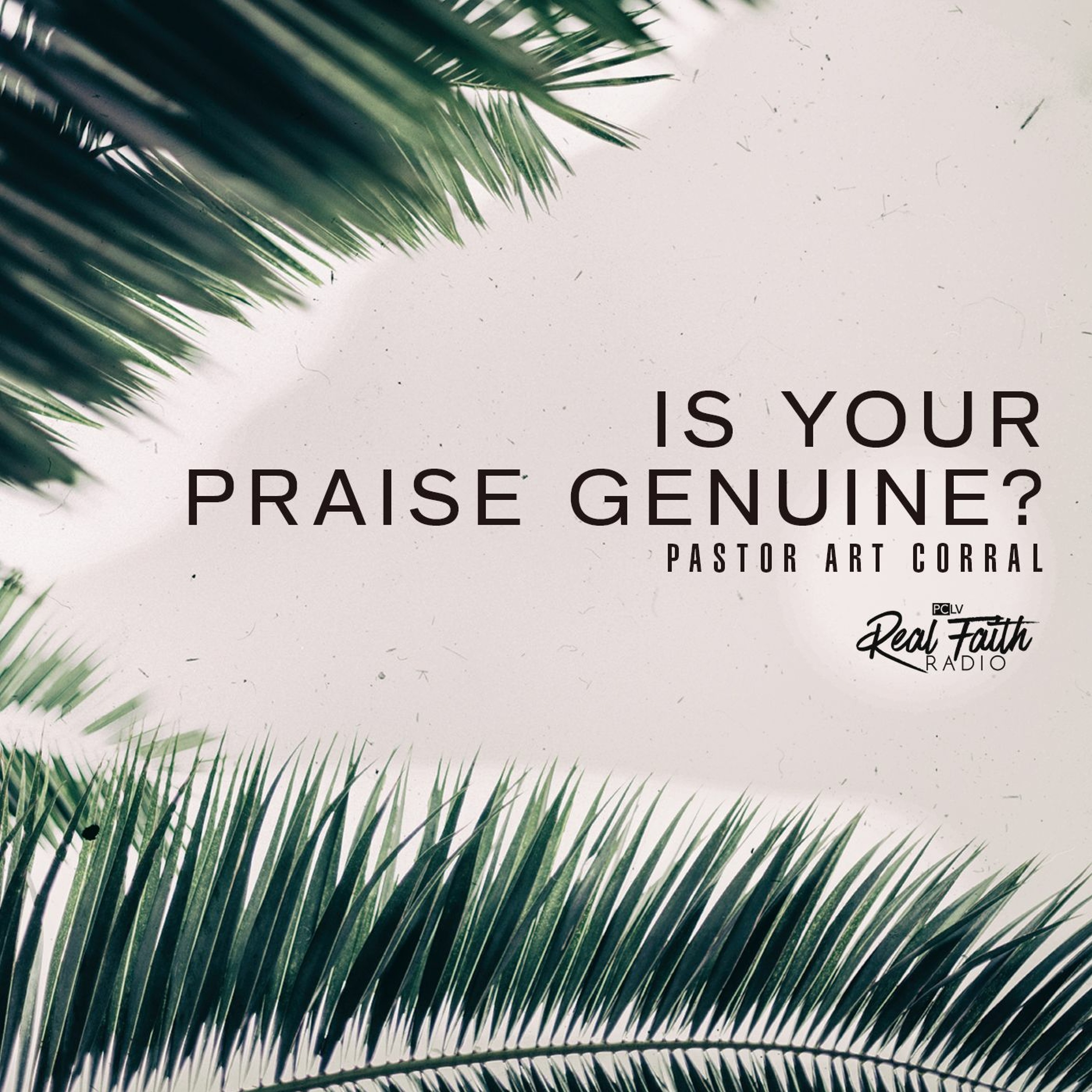"Is Your Praise Genuine?" Pastor Art Corral (Palm Sunday 2021) episode artwork