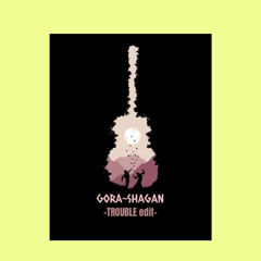 SHAGAN - GORA | TROUBLE mix