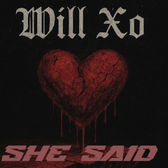 Will Xo - She Said