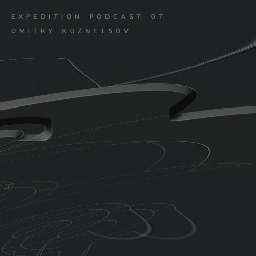 Expedition Podcast 07 / Dmitry Kuznetsov