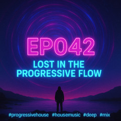 EP042 Lost in the Progressive Flow