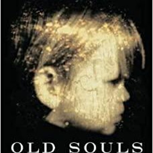 Read* Old Souls: Compelling Evidence from Children Who Remember Past Lives
