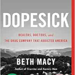 [Read] EBOOK 🎯 Dopesick: Dealers, Doctors, and the Drug Company that Addicted Americ