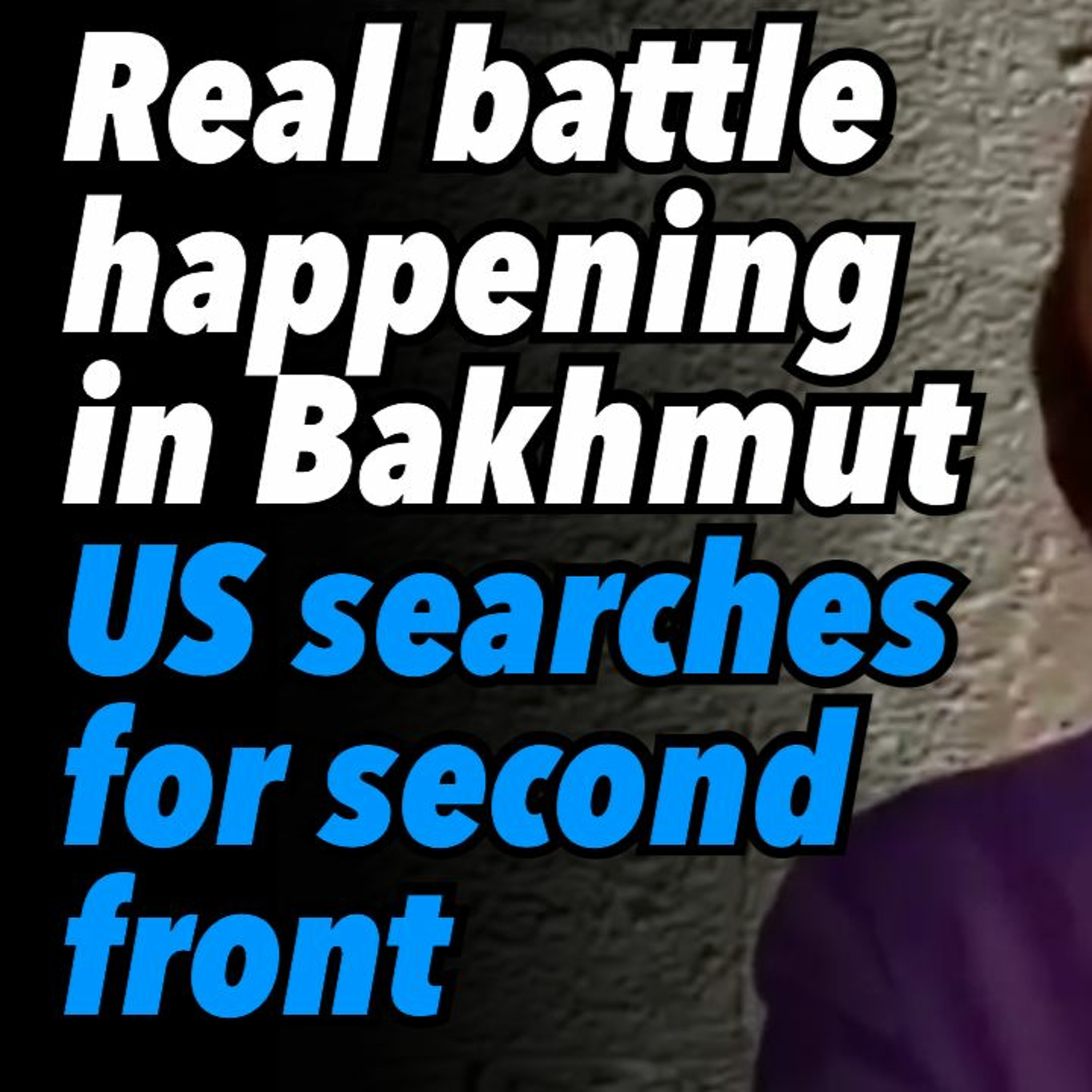 The real battle is happening in Bakhmut. US searches for second front