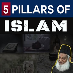 5 Pillars Of Islam | Islam Kya Hai | Dr. Israr Ahmed Beautiful Bayan