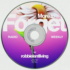 robbie isn't living - More to Forget 005 [Mix]