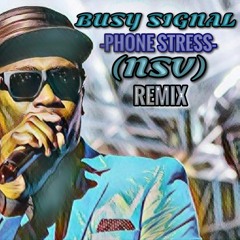 BUSY SIGNAL - PHONE STRESS - (NSV) REMIX 7TH JUNE 2023