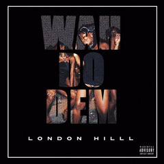 London Hill - Wah Do Dem