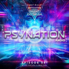 Psy Nation Radio #081 - incl. Shanti V Deedrah mix [Liquid Soul & Ace Ventura]