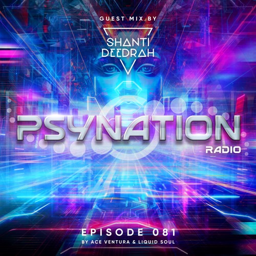 Psy Nation Radio #081 - incl. Shanti V Deedrah mix [Liquid Soul & Ace Ventura]