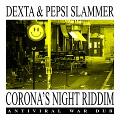 Dexta & Pepsi Slammer 'Corona's Night Riddim' [SEND4 MANI FESTO / JAMES BLESS / LAKEWAY / SICKNOTE]