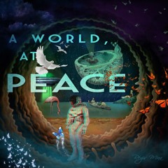 A WORLD , AT PEACE FULL VERSION 2 By REGIS MINA 2024