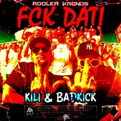 Rooler X Kronos - FCK DAT (Badkick X Kili Edit)
