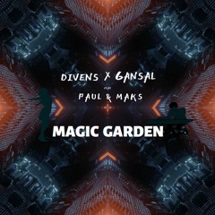 Magic Garden (feat. Gansal, Paul & Maks)