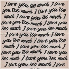 I love you too much - Michaela & RBNZ