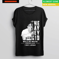 The Say Hey Kid Willie Mays Forever Giant 1931 2024 Signature Shirt