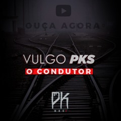O Condutor - Vulgo Pks (Prod PkRec)