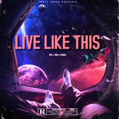 Live Like This (ft. ZNO & Itihas)