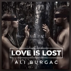 Ali Burgac - Love Is Lost