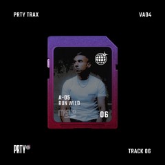 A-05 - RUN WILD [PRTYTRAX04]