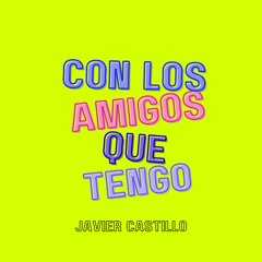 Con Los Amigos Que tengo
