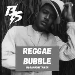 @BRANDONSTRIKER - REGGAE BUBBLE MIX (UPTEMPO OLD SCHOOL)